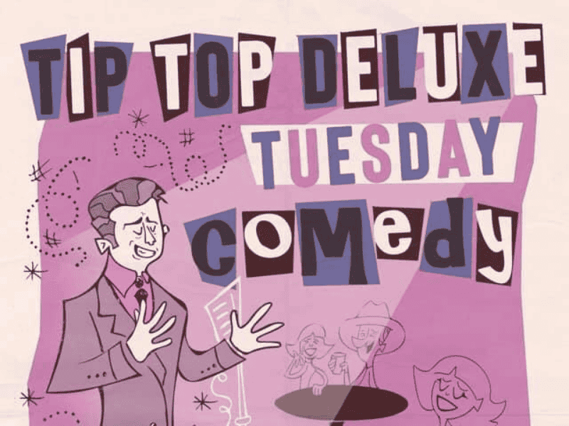 Tip Top Comedy Tuesday