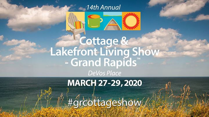 2020 Cottage Lakefront Living Show Grand Rapids Hey Grand Rapids